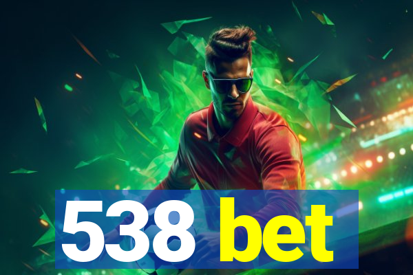 538 bet